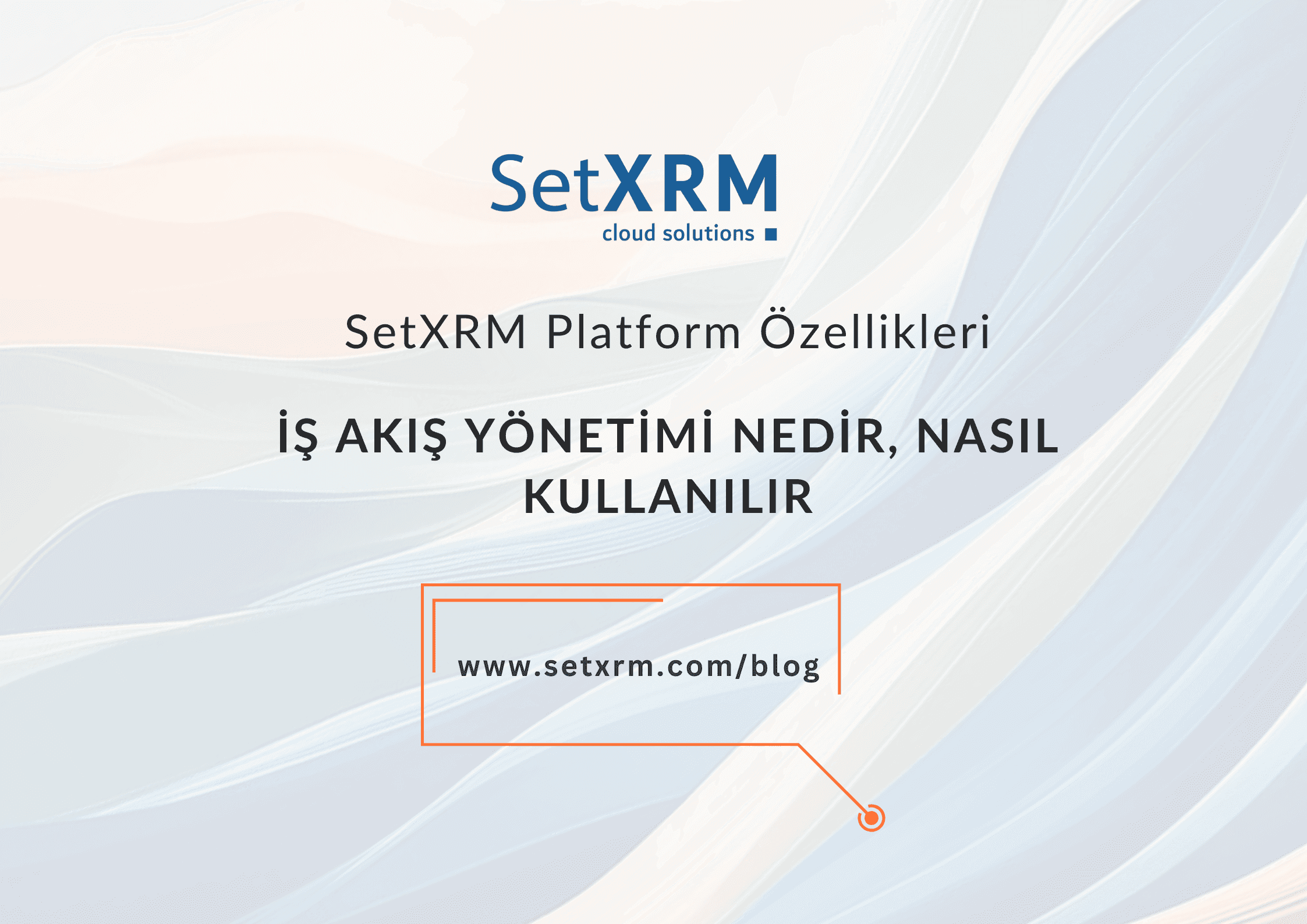 İş Akış Yönetimi | SetXRM Platform Özellikleri