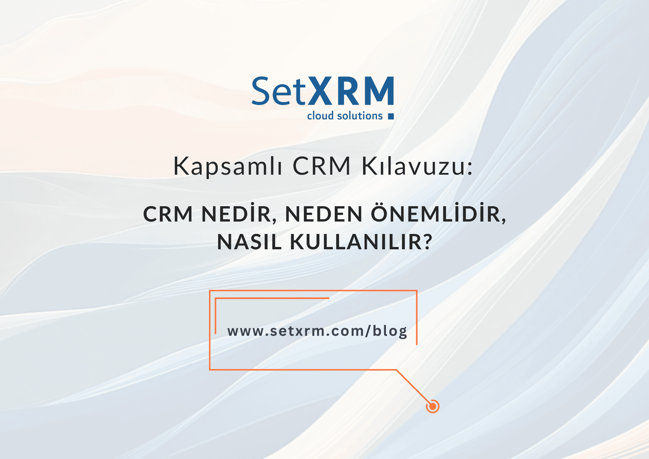 CRM Nedir, Neden Önemlidir, Nasıl Kullanılır?
