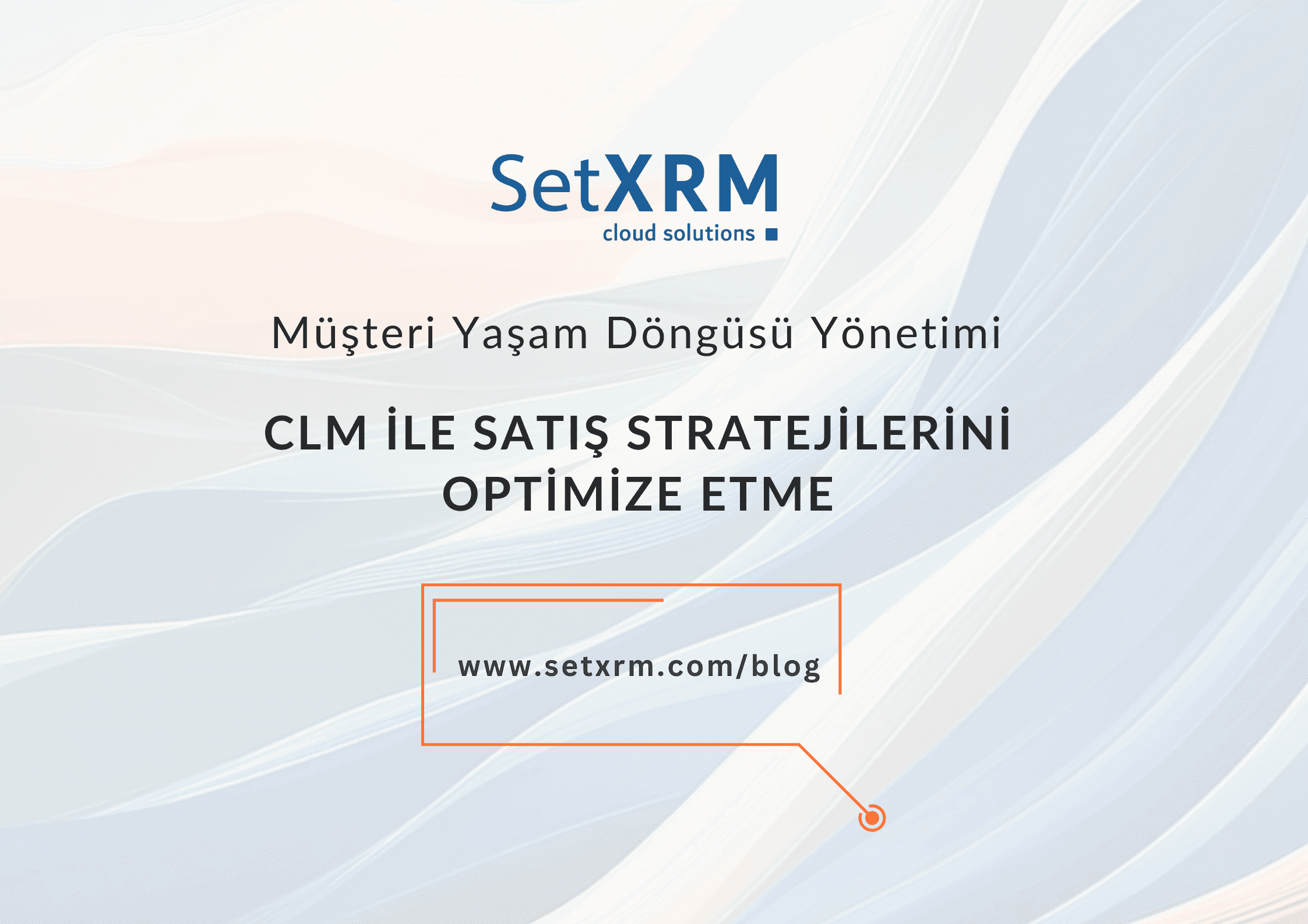 CLM ile Satış Stratejilerini Optimize Etme Rehberi