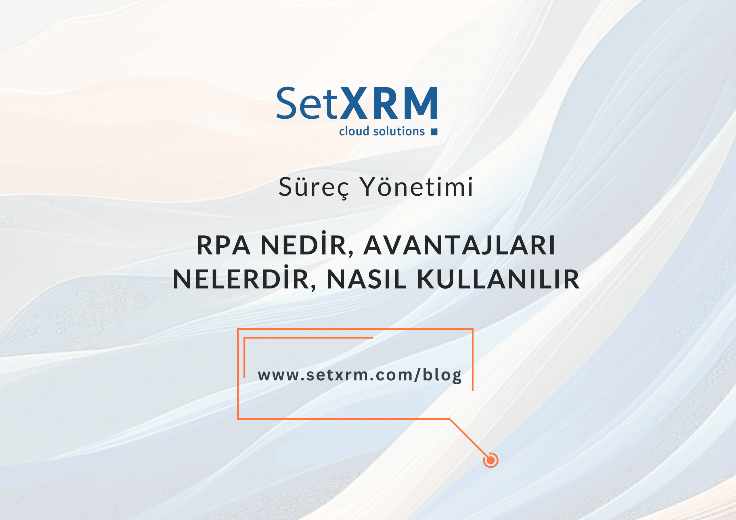 RPA (Robotik Süreç Otomasyonu) Nedir, Nasıl Kullanılır?