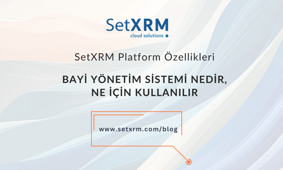 Bayi Yönetim Sistemi Nedir Ne İçin Kullanılır